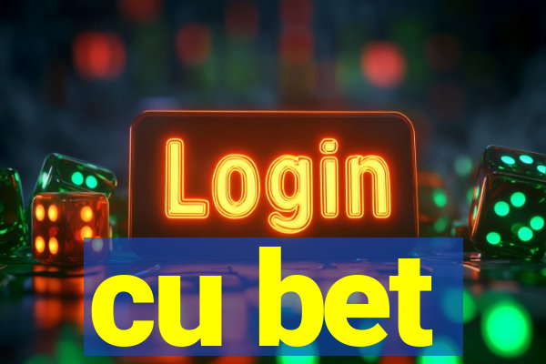 cu bet